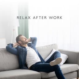 Relax After Work: Calming Vibes, New Age Music, Moments of Rest - Relaxing Office Music Collection