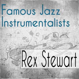 Famous Jazz Instrumentalists - Rex Stewart