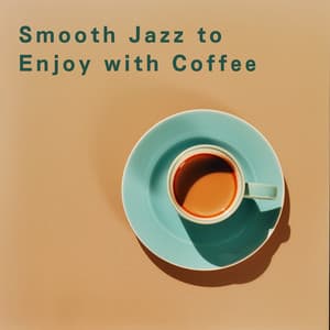 Smooth Jazz to Enjoy with Coffee - Café Lounge