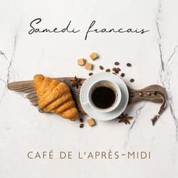 Samedi français: Café de l'après-midi, Humeur positive, Meilleure musique de fond de jazz - Jazz douce musique d'ambiance