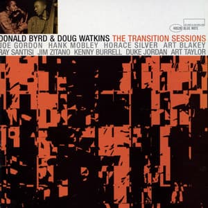 Donald Byrd And Doug Watkins: The Transition Sessions - Donald Byrd