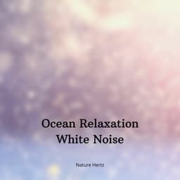 Ocean Relaxation White Noise - Nature Hertz