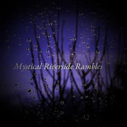 Mystical Riverside Rambles - Eon Wilder