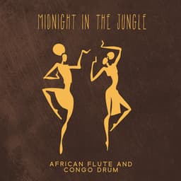 Midnight In The Jungle: Healing African Flute and Congo Drum Music to Boost Spiritual Energy, Connect to Your Roots and Allow Spirit to Come Alive with the Energizing Sounds - Dean Forest