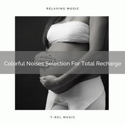 Colorful Noises Selection For Total Recharge - Baby Rain Sleep Sounds