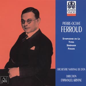 Ferroud: Symphonie en La, Types, Sérénade et Foules - Pierre-Octave Ferroud