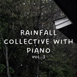 Rainfall Collective with Piano Vol. 2 - Classical New Age Piano Music
