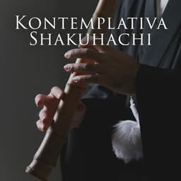 Kontemplativa Shakuhachi: Buddha-meditation med japanska Shakuhachi för inre samtal - Lugnande zen musikzon