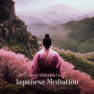 Instrumental Japanese Mediation: Calming Instruments for Mediation, Tranquil Divine Meditation - Deep Buddhist Meditation Music Set