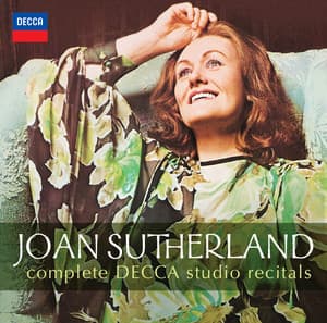 Joan Sutherland - Complete Decca Studio Recitals - Dame Joan Sutherland