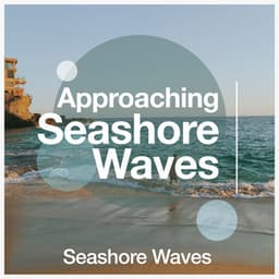 Approaching Seashore Waves - Seashore Waves