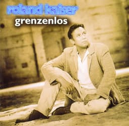 Grenzenlos - Roland Kaiser