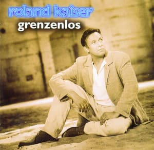 Grenzenlos - Roland Kaiser