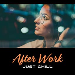 After Work - Just Chill - After Work Chillout Zone