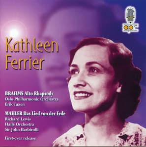 Brahms: Alto Rhapsody, Op. 53 - Mahler: Das Lied von der Erde - Kathleen Ferrier