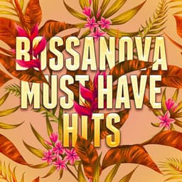 Bossanova Must Have Hits - Bossa Nova All-Star Ensemble