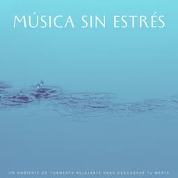 Música Sin Estrés: Un Ambiente De Tormenta Relajante Para Descansar Tu Mente - Tormenta de relámpagos truenos y lluvia