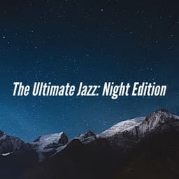 The Ultimate Jazz: Night Edition - Soft Jazz Coffee House