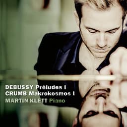 Debussy, Préludes I & Crumb, Makrokosmos I - Martin Klett