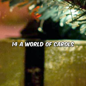 14 A World Of Carols - Christmas Eve