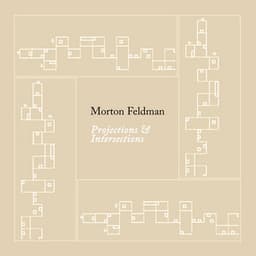 Projections & Intersections - Morton Feldman