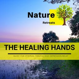 The Healing Hands - Music for Spiritual Healing and Depression Relief - Power Yoga Nature Sounds