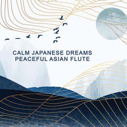 Calm Japanese Dreams: Peaceful Asian Flute - Japanese Sweet Dreams Zone