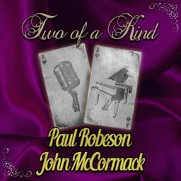 Two of a Kind: Paul Robeson & John McCormack - Paul Robeson