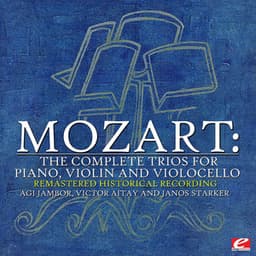 Mozart: The Complete Trios for Piano, Violin and Violoncello - Agi Jambor
