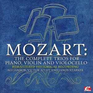 Mozart: The Complete Trios for Piano, Violin and Violoncello - Agi Jambor