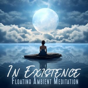 In Existence: Floating Ambient Meditation - The Flowing Mind