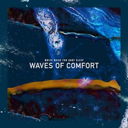 Waves of Comfort - White Noise For Baby Sleep