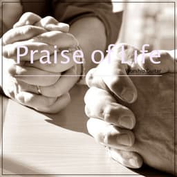 Praise of Life - Worship Guitar