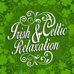 Irish and Celtic Relaxation - Celtic Music for Relaxation