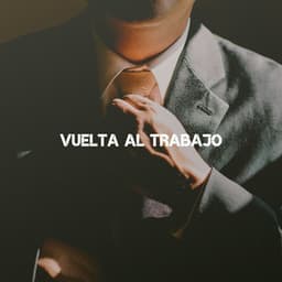 Vuelta al Trabajo: Música para la Motivación y la Concentración en el Trabajo - Musica para Concentrarse