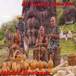 Mi Pueblo Querido - Musica Mexicana