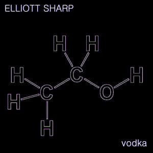 Vodka - Elliott Sharp