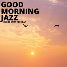 Jazz To Start Your Day - Good Morning Jazz