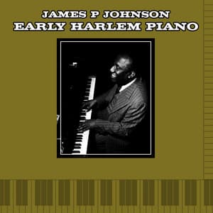 Early Harlem Piano - James P. Johnson