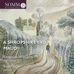 Somervell: Maud & A Shropshire Lad - Arthur Somervell