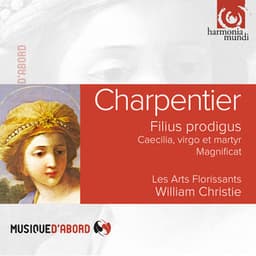M.A. Charpentier: Cæcilia Virgo et Martyr, H.413 - Filius prodigus, H.399 - Magnificat, H.73 - Marc-Antoine Charpentier