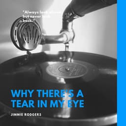Why There's a Tear in My Eye - Jimmie Rodgers