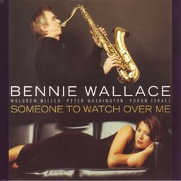 Someone to Watch over Me - Bennie Wallace