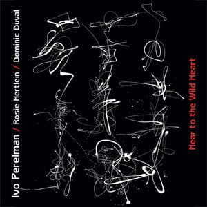 Near to the Wild Heart - Ivo Perelman