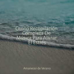 Otoño Recopilación Completa De Música Para Aliviar El Estrés - Musica Romantica Ensemble