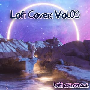 Lofi Covers, Vol. 03 - Lofi Astronaut