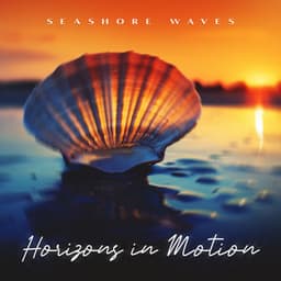 Horizons in Motion - Seashore Waves