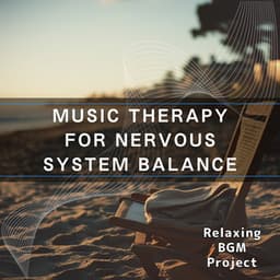 Music Therapy for Nervous System Balance - Relaxing BGM Project