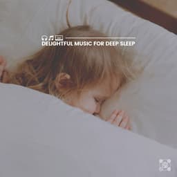 Delightful Music for Deep Sleep - Relaxation And Meditation