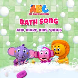 Bath Song and More Kids Songs - All Babies Channel